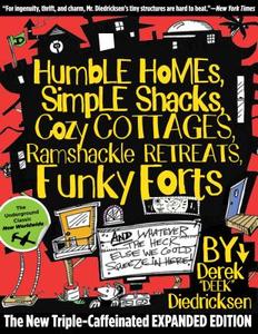 Humble Homes, Simple Shacks, Cozy Cottages, Ramshackle Retreats, Funky Forts di Derek Diedricksen edito da Rowman & Littlefield