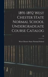 1891-1892 WEST CHESTER STATE NORMAL SCHO di WEST CHESTER STATE N edito da LIGHTNING SOURCE UK LTD