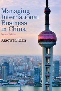 Managing International Business in China di Xiaowen Tian edito da Cambridge University Press