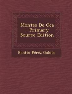 Montes de Oca di Benito Perez Galdos edito da Nabu Press