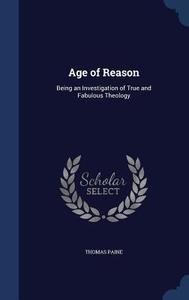 The Age Of Reason di Thomas Paine edito da Sagwan Press