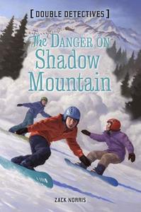 The Danger On Shadow Mountain di Zack Norris edito da Sterling Publishing Co Inc