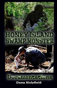 Honey Island Swamp Monster Documentations di Dana A. Holyfield edito da Createspace