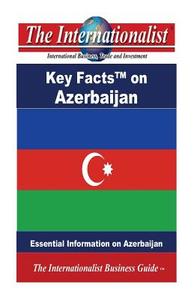Key Facts on Azerbaijan: Essential Information on Azerbaijan di Patrick W. Nee edito da Createspace