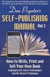 Self-Publishing Manual, Volume II: How to Write, Print, and Sell Your Own Book Employing the Latest Technologies and the Newest Techniques di Dan Poynter edito da Para Publishing