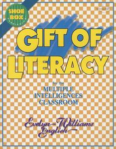 Gift Of Literacy For The Multiple Intelligences Classroom di W.Glanville Evelyn edito da Sage Publications Inc