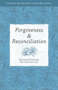 Forgiveness & Reconciliation: Spiritual Practices for Everyday Life di Wendy Murray, Hendrickson Publishers edito da HENDRICKSON PUBL