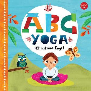 Abc For Me: Abc Yoga di Christiane Engel edito da Walter Foster Jr.