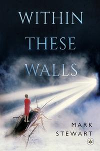 Within These Walls di Mark Stewart edito da Olympia Publishers