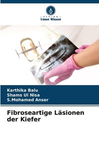 Fibroseartige Läsionen der Kiefer di Karthika Balu, Shams Ul Nisa, S. Mohamed Anser edito da Verlag Unser Wissen