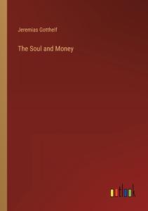 The Soul and Money di Jeremias Gotthelf edito da Outlook Verlag