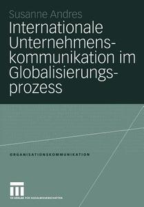 Internationale Unternehmenskommunikation im Globalisierungsprozess di Susanne Andres edito da VS Verlag für Sozialw.