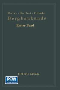 Lehrbuch der Bergbaukunde di Frank Heise, Fritz Heise, F. Herbst, Friedrich Herbst edito da Springer Berlin Heidelberg