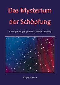 Das Mysterium der Schöpfung di Jürgen Kramke edito da Books on Demand