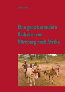 Eine Radreise von Nürnberg nach Afrika di Burkhard Rühl edito da Books on Demand