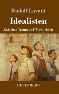 Idealisten di Rudolf Lavant edito da Henricus - Edition Deutsche Klassik GmbH, Berlin