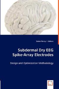 Subdermal Dry EEG Spike-Array Electrodes di Salam Ramy I. Gabran edito da VDM Verlag Dr. Müller e.K.