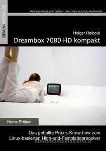 Dreambox 7080 kompakt di Holger Reibold edito da Brain-Media.de