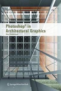Photoshop In Architectural Graphics di Horst Sondermann edito da De Gruyter