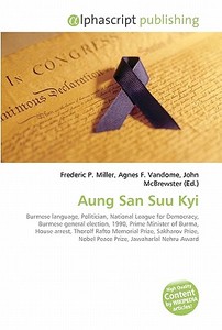 Aung San Suu Kyi di Frederic P Miller, Agnes F Vandome, John McBrewster edito da Alphascript Publishing