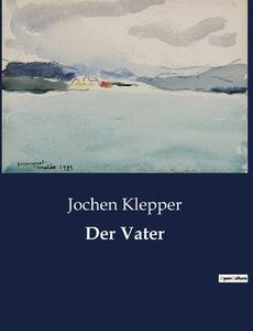 Der Vater di Jochen Klepper edito da Culturea