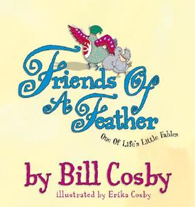 Friends of a Feather: One of Life's Little Fables di Bill Cosby edito da HARPER ENTERTAINMENT