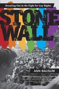 Stonewall: Breaking Out in the Fight for Gay Rights di Ann Bausum edito da SPEAK