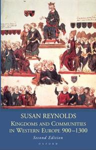 Kingdoms and Communities in Western Europe 900-1300 di Susan Reynolds edito da OUP Oxford
