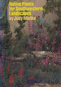 Native Plants for Southwestern Landscapes di Judy Mielke edito da University of Texas Press
