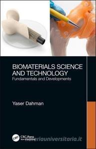 Biomaterials Science and Technology di Yaser (Ryerson University) Dahman edito da Taylor & Francis Ltd