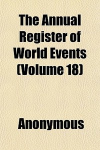 The Annual Register Of World Events Vol di Anonymous edito da General Books