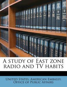 A Study Of East Zone Radio And Tv Habits edito da Nabu Press