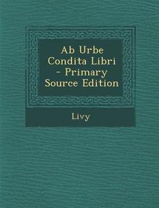 AB Urbe Condita Libri di Livy edito da Nabu Press