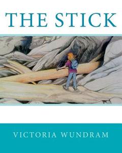 The Stick di Victoria Wundram edito da Createspace