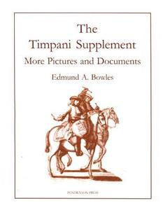 The Timpani With Supplement di Edmund A. Bowles edito da Pendragon Press