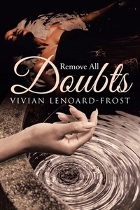 Remove All Doubts di Vivian Lenoard-Frost edito da Christian Faith Publishing, Inc