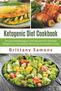 Ketogenic Diet Cookbook di Brittany Samons edito da Mihails Konoplovs
