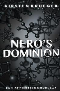 Nero's Dominion: An Affinities Novella di Kirsten Krueger edito da TIGER BARK PR