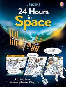 24 Hours in Space di Rob Lloyd Jones edito da USBORNE BOOKS