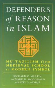 Defenders of Reason in Islam di Richard C. Martin, Mark Woodward, Dwi S. Atmaja edito da Oneworld Publications
