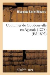 Coutumes de Goudourville En Agenais, 1278 di Rebouis-H-E edito da Hachette Livre - Bnf