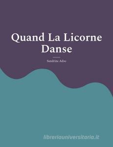 Quand La Licorne Danse di Sandrine Adso edito da Books on Demand