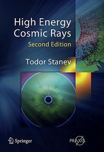 High Energy Cosmic Rays di Todor Stanev edito da Springer-Verlag GmbH