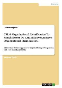CSR & Organisational Identification: To Which Extent Do CSR Initiatives Achieve Organisational Identification? di Lucas Rüngeler edito da GRIN Publishing