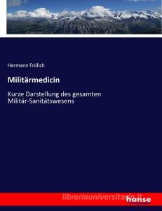 Militärmedicin di Hermann Frölich edito da hansebooks