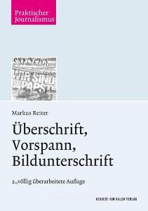 Überschrift, Vorspann, Bildunterschrift di Markus Reiter edito da Herbert von Halem Verlag
