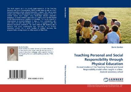 Teaching Personal and Social Responsibility through Physical Education di Barrie Gordon edito da LAP Lambert Acad. Publ.