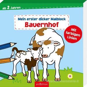Mein erster dicker Malblock - Bauernhof edito da Ars Edition GmbH