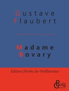 Madame Bovary di Gustave Flaubert edito da Gröls Verlag