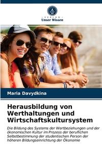 Herausbildung Von Werthaltungen Und Wirtschaftskultursystem di Davydkina Maria Davydkina edito da KS OmniScriptum Publishing
